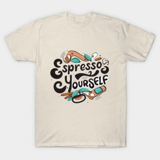 Espresso Yourself T-Shirt